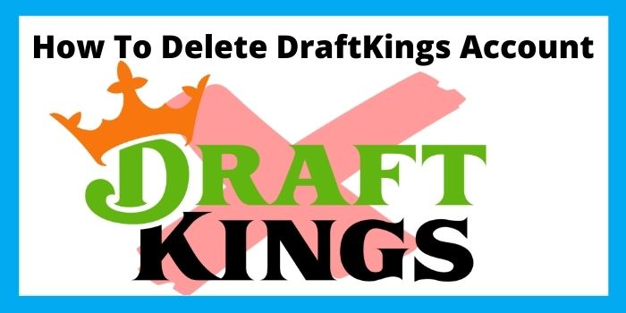 Delete DraftKings Account