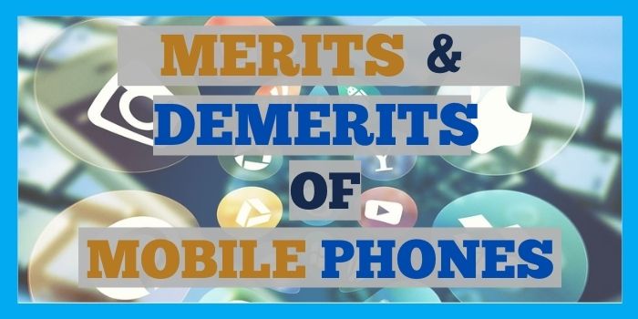 merits and demerits of mobile phone