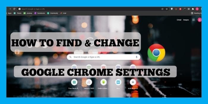 How To Find And Change Google Chrome Settings? 2 find and change google chrome settings