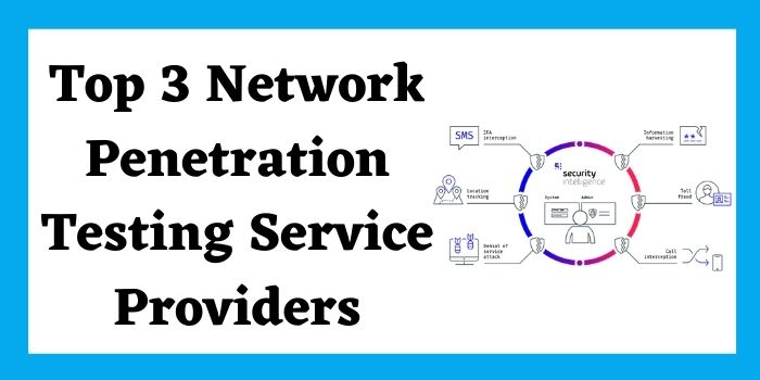 Top 3 Network Penetration Testing Service Providers