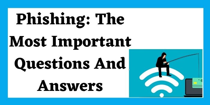 Phishing: The Most Important Questions And Answers 7 What Is Phising