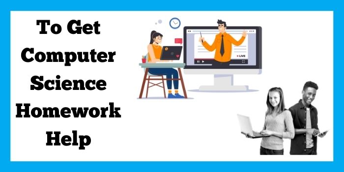 To Get Computer Science Homework Help 6 To Get Computer Science Homework Help