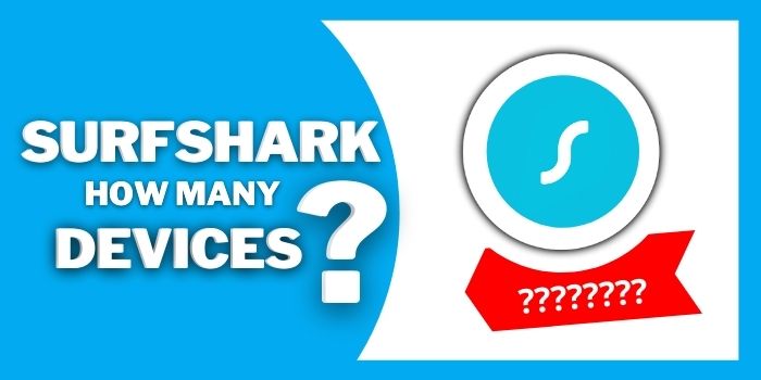 Surfshark How Many Devices 2025 - How Many Devices You Can Connect With Surfshark 1 Surfshark How Many Devices