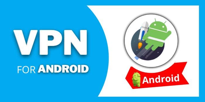 VPN For Android 2025 (Paid & Free) 5 VPN for Android